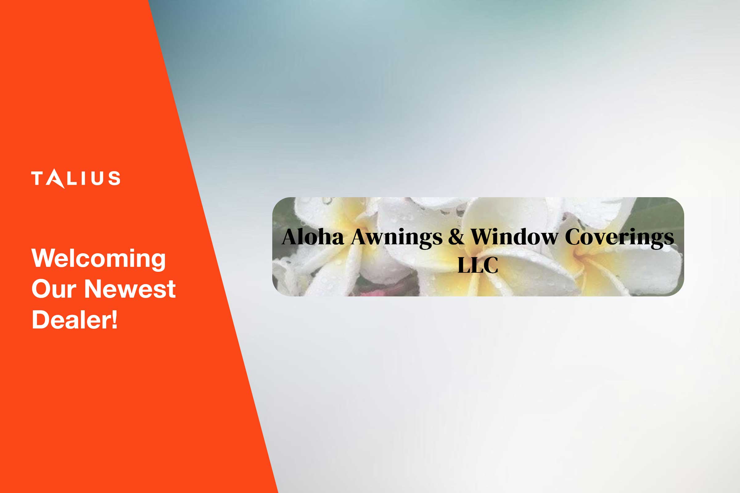 Welcoming Aloha Awnings & Window Coverings to the Talius Family