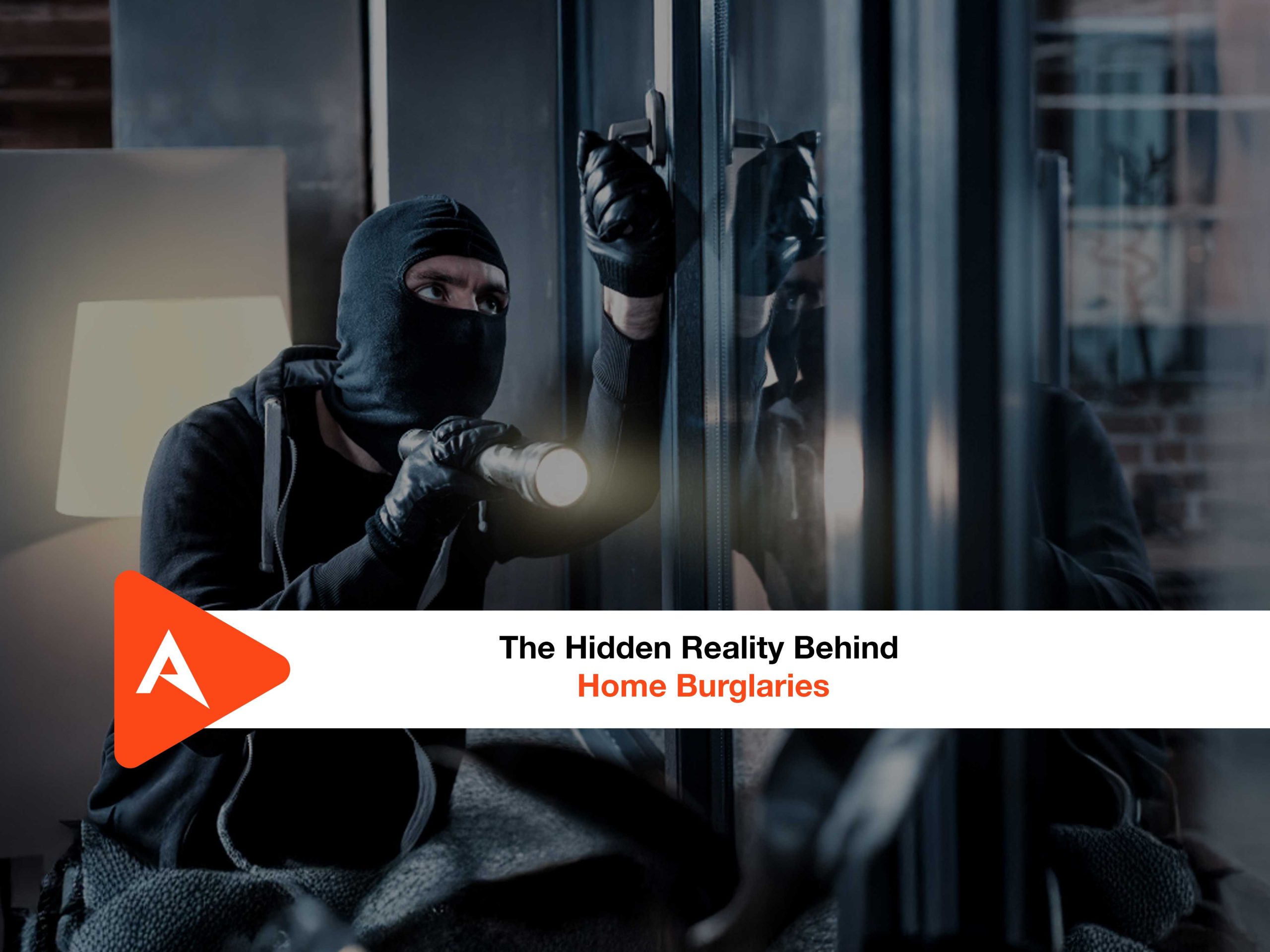 Masked burglar wearing gloves shines a flashlight while attempting to open a glass door at night; overlaid text reads, “The Hidden Reality Behind Home Burglaries.